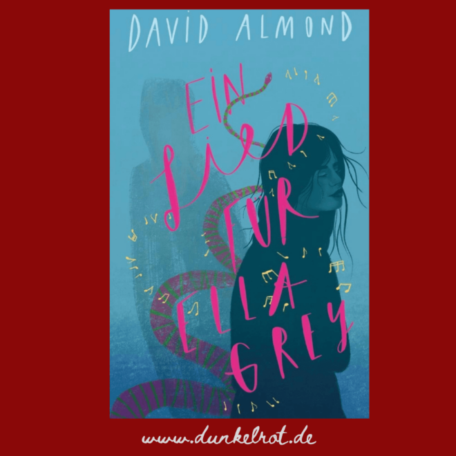 Rezension: Ein Lied für Ella Grey von David Almond 12 Ein Lied für Ella Grey von David Almond Rezi auf dunkelrot.de