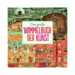 Das große Wimmelbuch der Kunst- Susanne Rebscher und Annabelle von Sperber Rezi auf dunkelrot.de