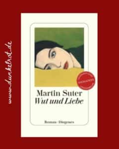 Wut und Liebe von Martin Suter Rezi auf dunkelrot.de