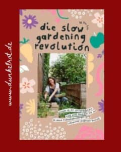 Die Slow Gardening Revolution - Ayla Yöndel Rezi auf dunkelrot.de