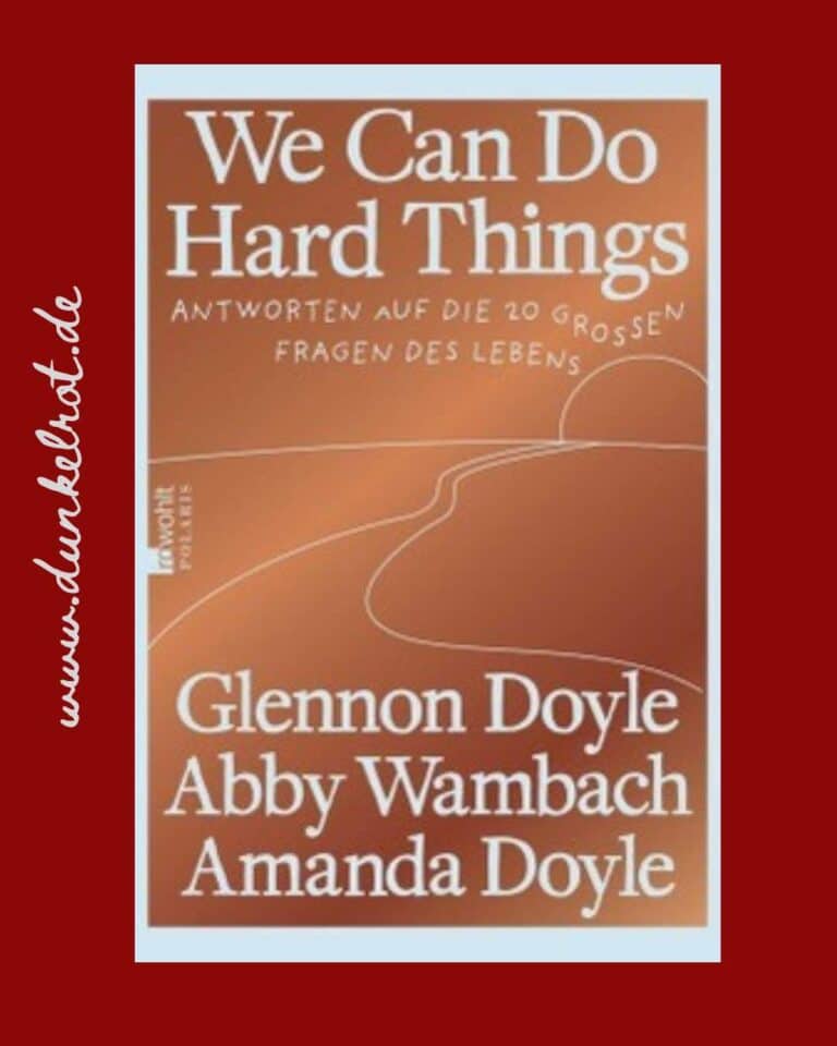 We can do hard things von Glennon Doyle, Abby Wambach und Amanda Doyle Rezi auf dunkelrot.de