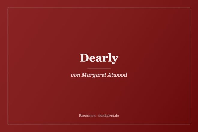 Titelbild zur Rezension: Dearly von Margaret Atwood auf dunkelrot.de