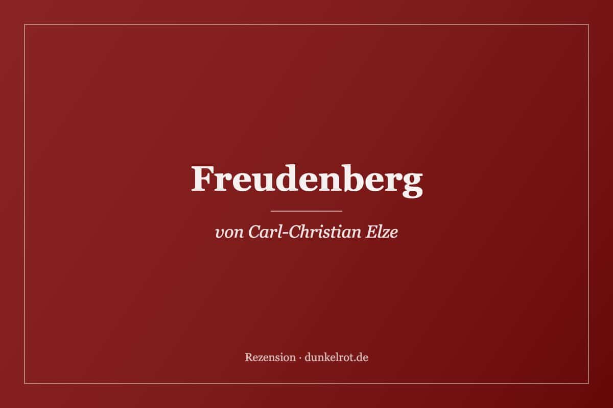 Titelbild zur Rezension: Freudenberg von Carl-Christian Elze auf dunkelrot.de