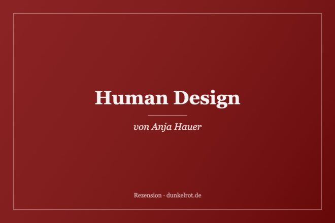 Titelbild zur Rezension: Human Design von Anja Hauer auf dunkelrot.de