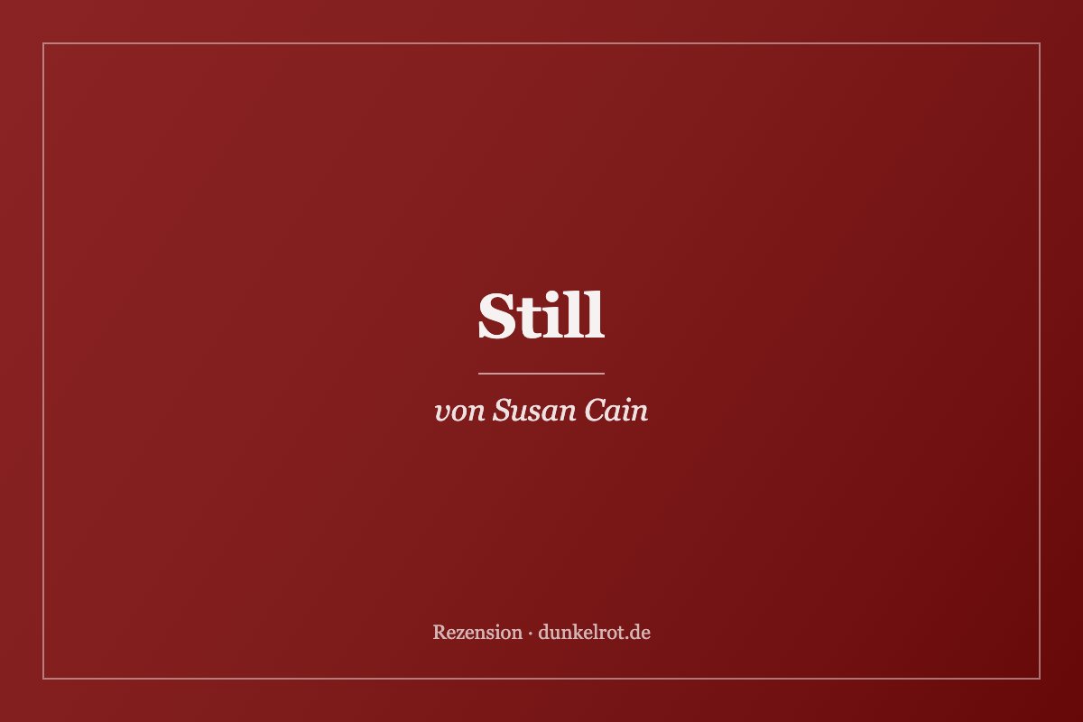 Titelbild zur Rezension: Still von Susan Cain auf dunkelrot.de