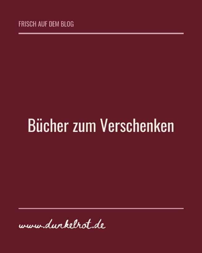 Dunkelrote Grafik: Frisch auf dem Blog – Bücher zum Verschenken – www.dunkelrot.de