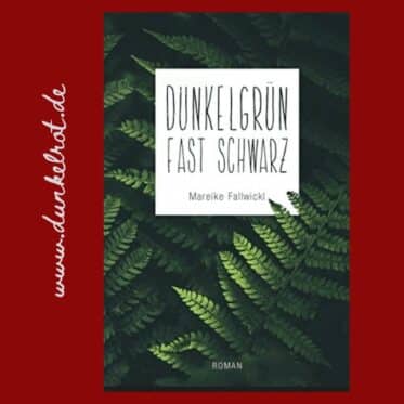 Dunkelgrün fast schwarz Rezension: Cover des Romans von Mareike Fallwickl