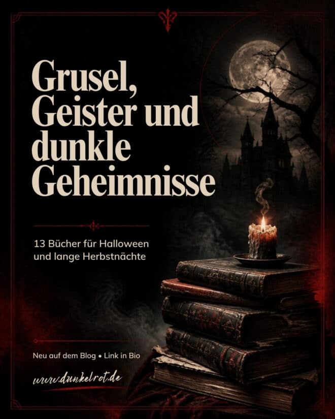 Düstere Grafik mit dem Titel „Grusel, Geister und dunkle Geheimnisse“ – Bücher für Halloween und lange Herbstnächte, www.dunkelrot.de