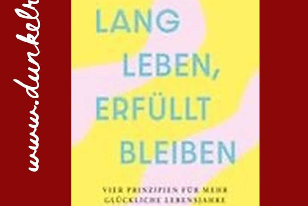 Lang leben erfüllt bleiben Rezension: Cover des Buchs von Kerry Burnight