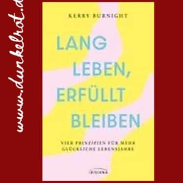 Lang leben erfüllt bleiben Rezension: Cover des Buchs von Kerry Burnight
