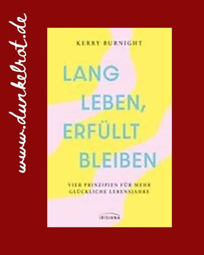 Lang leben erfüllt bleiben Rezension: Cover des Buchs von Kerry Burnight