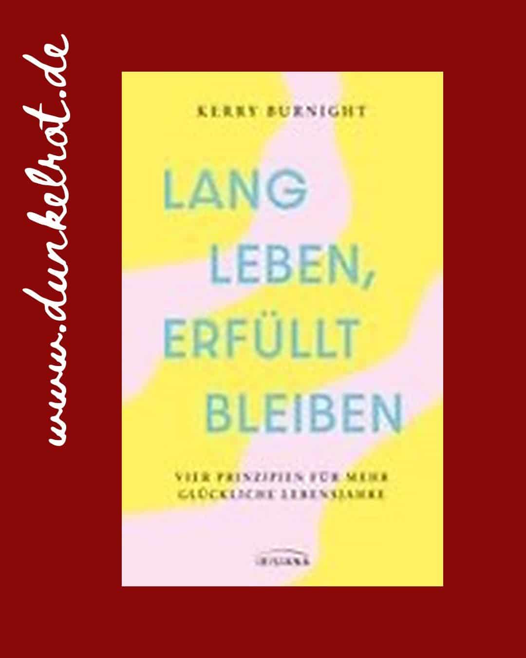 Lang leben erfüllt bleiben Rezension: Cover des Buchs von Kerry Burnight