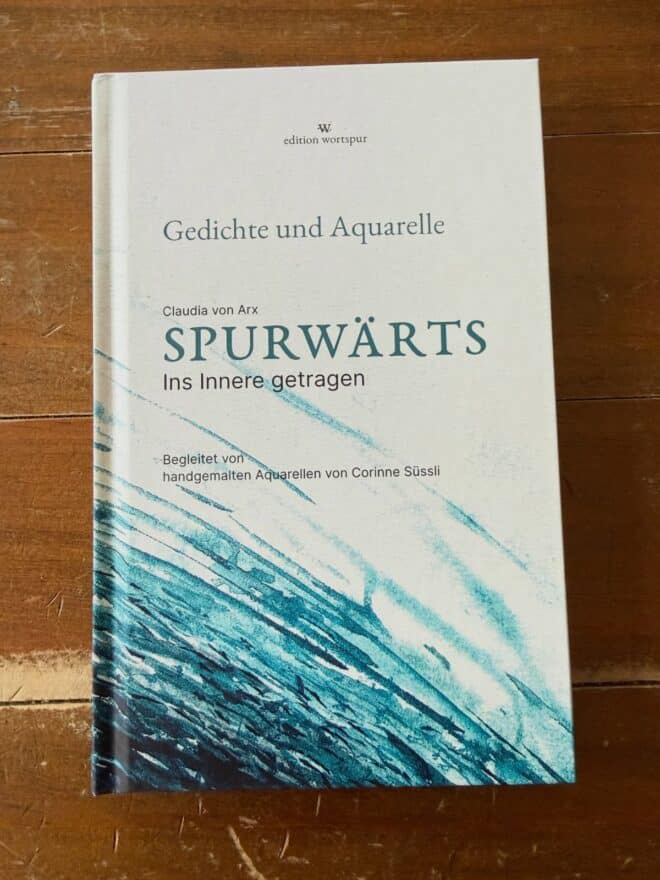 Spurwärts Rezension: Cover des Gedicht- und Aquarellbands Spurwärts – Ins Innere getragen von Claudia von Arx